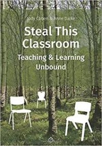 Steal this classroom:teaching and learning unbound