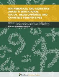 Mathematical and statistics anxiety :educational, social, developmental and cognitive perspectives