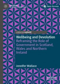 Wellbeing and devolution :reframing the role of government in Scotland, Wales and Northern Ireland