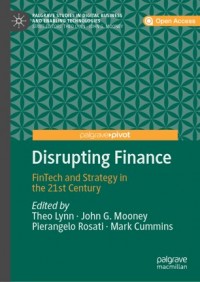 Disrupting finance :finTech and strategy in the 21st century