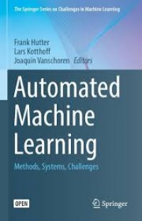 Automated machine learning :methods, systems, challenges