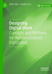 Designing digital work :concepts and methods for human-centered digitization