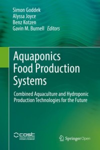 Aquaponics food production systems :combined aquaculture and hydroponic production technologies for the future