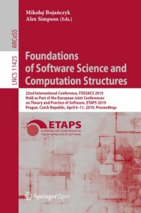 Foundations of software science and computation structures :22nd international conference, FOSSACS 2019, held as part of the European Joint Conferences on Theory and Practice of Software, ETAPS 2019, Prague, Czech Republic, April 6–11, 2019, Proceedings