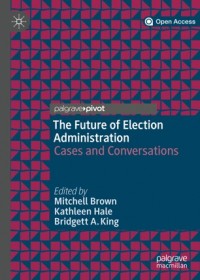 The future of election administration :cases and conversations