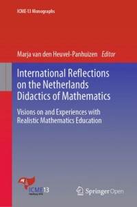 International reflections on the Netherlands didactics of mathematics :visions on and experiences with realistic mathematics education