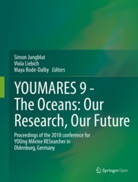 YOUMARES 9 - the oceans:our research, our future : proceedings of the 2018 conference for Young Marine Researcher in Oldenburg, Germany