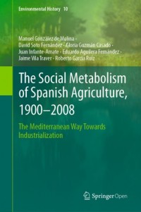 The social metabolism of Spanish agriculture, 1900–2008 :the mediterranean way towards industrialization