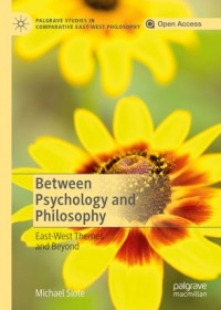 Between psychology and philosophy :east-west themes and beyond