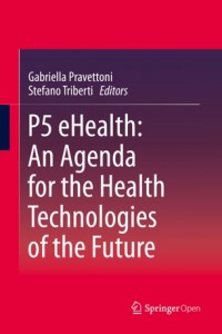 P5 eHealth :an agenda for the health technologies of the future