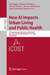 How AI impacts urban living and public health :17th International Conference, ICOST 2019, New York City, NY, USA, October 14-16, 2019, proceedings