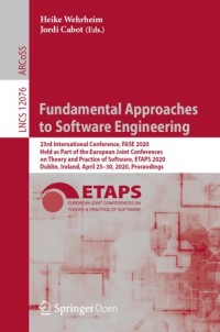 Fundamental approaches to software Eengineering :23rd International Conference, FASE 2020, held as part of the European Joint Conferences on Theory and Practice of Software, ETAPS 2020, Dublin, Ireland, April 25–30, 2020, proceedings