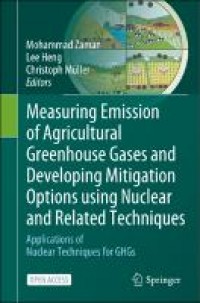 Measuring emission of agricultural greenhouse gases and developing mitigation options using nuclear and related techniques :applications of nuclear techniques for GHGs