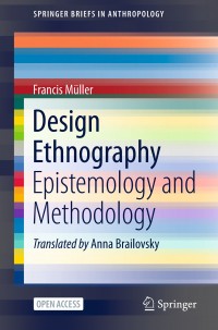 Design ethnography :epistemology and methodology