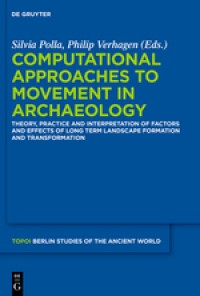 Computational approaches to the study of movement in archaeology :theory, practice and interpretation of factors and effects of long term landscape formation and transformation