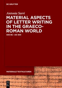 Material aspects of letter writing in the Graeco-Roman world, 500 BC-AD 300