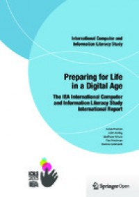 Preparing for life in a digital age :The IEA international computer and information literacy study international report