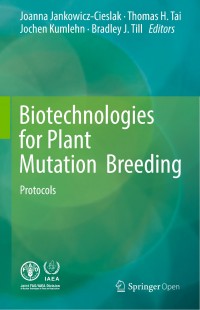 Biotechnologies for plant mutation breeding :protocols