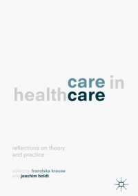 Care in healthcare :reflections on theory and practice