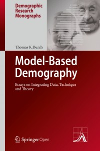 Model-based demography :essays on integrating data, technique and theory