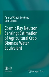 Cosmic ray neutron sensing :estimation of agricultural crop biomass water equivalent