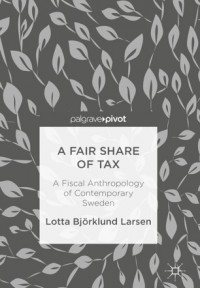 A fair share of tax :a fiscal anthropology of contemporary Sweden