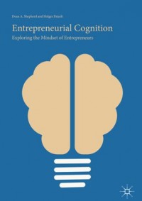 Entrepreneurial cognition :exploring the mindset of entrepreneurs