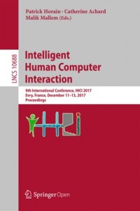 Intelligent human computer interaction :9th International Conference, IHCI 2017, Evry, France, December 11-13, 2017, Proceedings