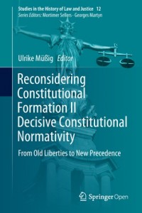 Reconsidering constitutional formation II decisive constitutional normativity :from old liberties to new precedence