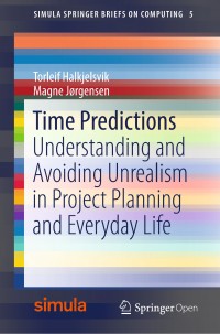 Time predictions :understanding and avoiding unrealism in project planning and everyday life