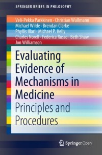 Evaluating evidence of mechanisms in medicine :principles and procedures