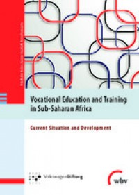 Vocational education and training in Sub-Saharan Africa :current situation and development