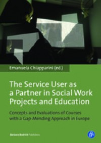 The Service User as a Partner in Social Work Projects and Education :Concepts and Evaluations of Courses with a Gap-Mending Approach in Europe