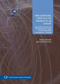 Implementing open access mandates in Europe - OpenAIRE study on the development of open access