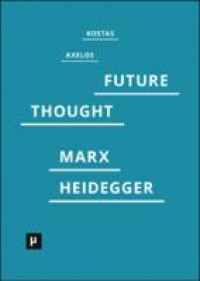 Introduction to a Future Way of Thought on Marx and Heidegger