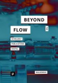 Beyond the Flow :Scholarly Publications During and After the Digital