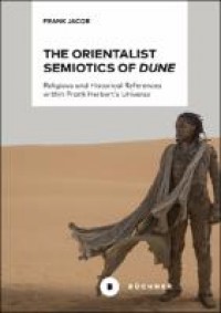 The orientalist semiotics of dune religious and historical references within Frank Herbert’s universe