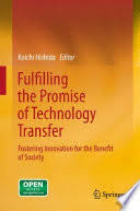 Fulfilling the promise of technology transfer :fostering innovation for the benefit of society