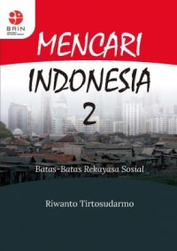 Mencari indonesia 2 : batas-batas rekayasa sosial