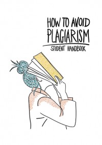 How to avoid plagiarism :student handbook