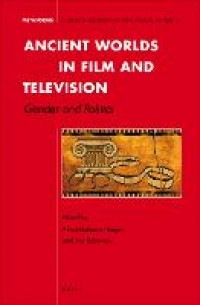 Ancient worlds in film and television :gender and politics