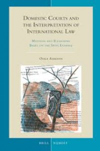 Domestic courts and the Interpretation of International law:Methods and Reasoning Based on the Swiss Example