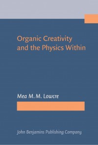 Organic creativity and the physics within