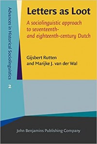 Letters as loot :a sociolinguistic approach to seventeenth- and eighteenth-century Dutch