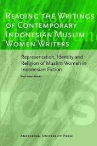 Reading contemporary Indonesian Muslim women writers
representation, identity and religion of muslim women in Indonesian Fiction