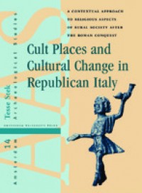 Cult places and cultural change in Republican Italy :a contextual approach to religious aspects of rural society after the Roman conquest