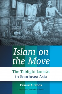 Islam on the move :the Tablighi Jama'at in Southeast Asia