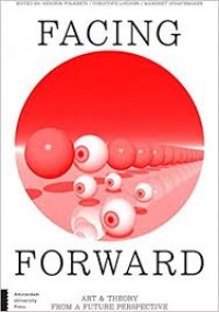 Facing forward:art & theory from a future perspective