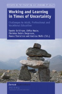 Working and learning in times of uncertainty :challenges to adult, professional and vocational education