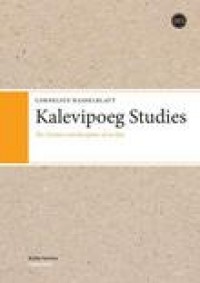 Kalevipoeg studies :the creation and reception of an epic